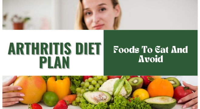 Arthritis Diet Plan: Foods To Eat & Avoid When Suffering From Arthritis
