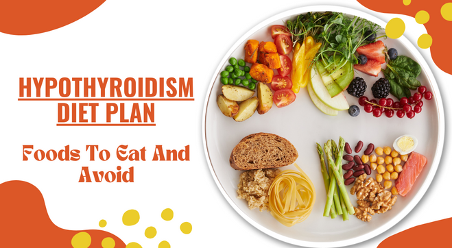 Expert-Approved Hypothyroidism Diet Plan - Foods to Eat & Avoid
