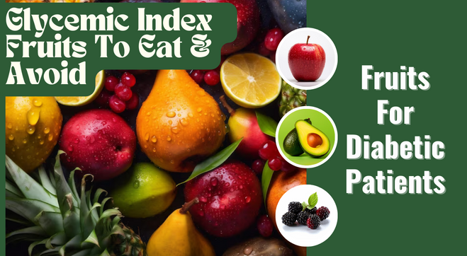 Fruits for Diabetic Patients: List Of Glycemic Fruits To Eat & Avoid