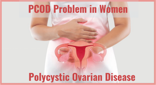 PCOD Problem in Women - Difference Between PCOS and PCOD