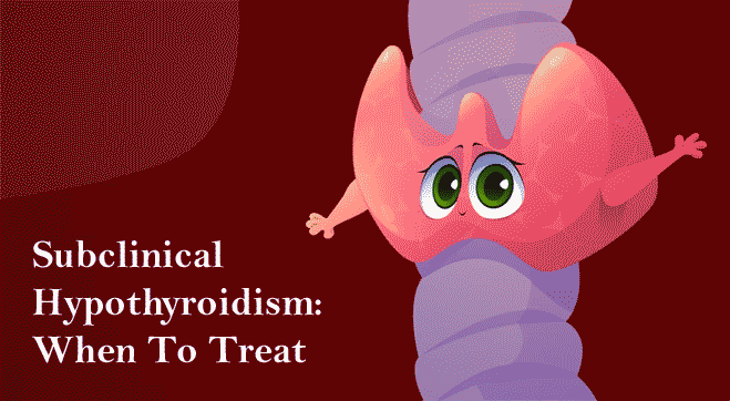 Subclinical Hypothyroidism Symptoms Diagnosis and Treatment