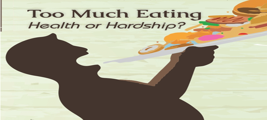 Too Much Eating - Health or Hardship?