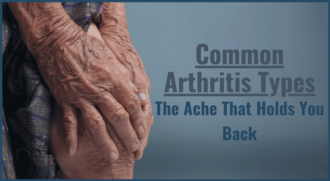 Most Common Types of Arthritis: Whos at the most Risk?