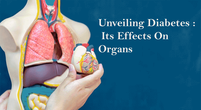 Unveiling Diabetes : Its Effects On Organs And Tests For Early Diagnosis