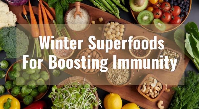10 Winter Superfoods to Boost Immunity and Keep You Warm